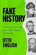 Fake History: Ten Great Lies
