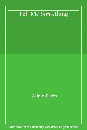 Tell something adele parks - me, something,adele