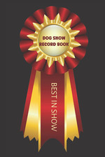 Dog Show Record Book: Log All
