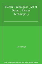 Plaster Techniques (Art of Doing : Plaster Techniques),Lies De J