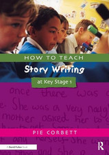 How to Teach Story Writing at Key Stage 1 (Writers'... by Corbett, Pie Paperback