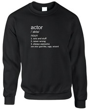 Actor Definition Mens Sweatshirt Funny Joke Gift Acting Film Stage Theatre Act