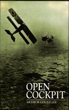 Open Cockpit by Arthur Gould Lee Sopwith Pup & Camel Pilot