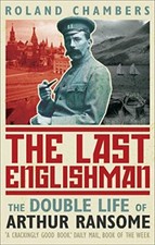 The Last Englishman: The Double Life of Arthur Ransome By Rolan .9780571222629