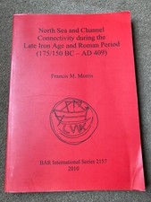 North Sea and Channel Connectivity Iron Age and Roman Period by Francis M Morris