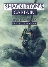 Shackleton's Captain: A Biography Of Frank Worsley by Thomson, John