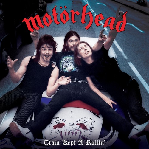 Motorhead train kept rollin - motorhead, a-rollin