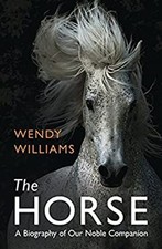 The Horse : A Biography of Our