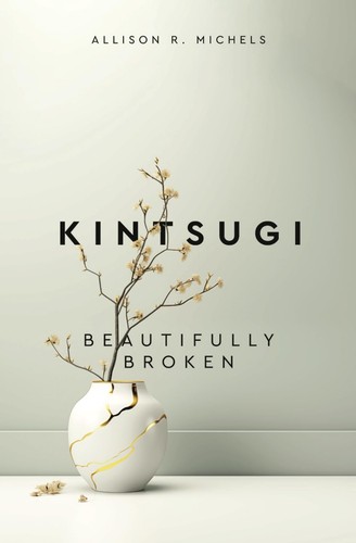 Kintsugi beautifully broken - kintsugi,