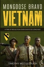 Mongoose Bravo: Vietnam: A Time of Reflection Over Events So Long Ago BRAND NEW