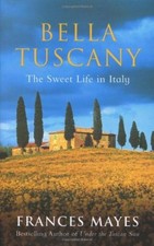 Bella Tuscany: The Sweet Life