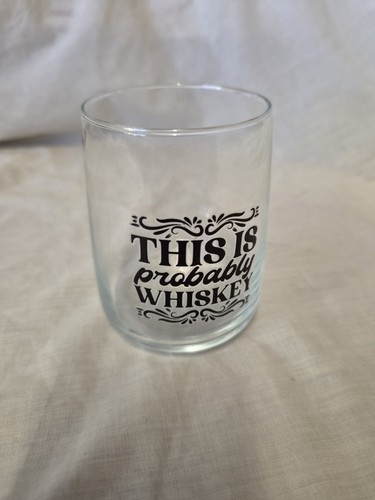 This probably whiskey - is, whiskey"
