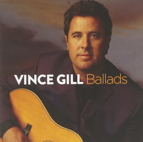 Ballads vince gill - ballads,