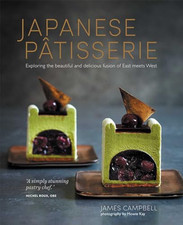 Japanese Patisserie: Exploring the beautiful and delicious... by Campbell, James