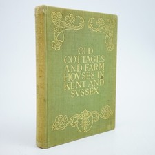 GALSWORTHY DAVIE; Old Cottages and Farm Houses In Kent & Sussex
