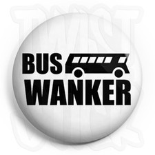 Bus Wanker Logo - 25mm The Inbetweeners Button Badge with Fridge Magnet Option
