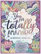 You Are Totally Amazing: Inspirational Coloring Book For Adults | Featuring... 