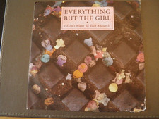 EVERYTHING BUT THE GIRL    7" SINGLE    I DON'T WANT TO TALK ABOUT IT    1988