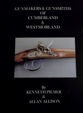Gunmakers & Gunsmiths Of Cumberland & Westmorland By Kenneth Pilmer Book Rare