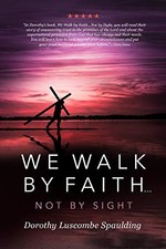 WE WALK BY FAITH...NOT BY