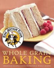 King Arthur Flour Whole Grain Bakin- King Arthur Baking C, 0881507199, hardcover