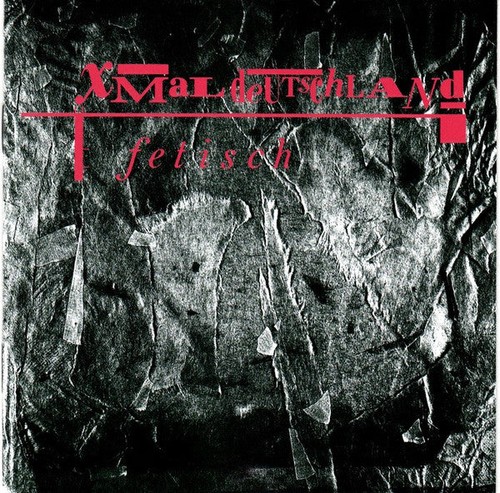 Xmal deutschland fetisch - xmal,