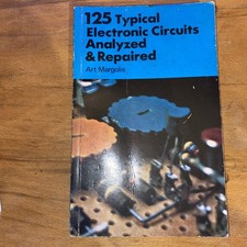 125 TYPICAL ELECTRONIC CIRCUITS ANALYZED & REPAIRED By Art Margolis - Hardcover