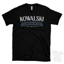 KOWALSKI THE NAME YOU CAN TRUST T-SHIRT mens & womens novelty family gift idea