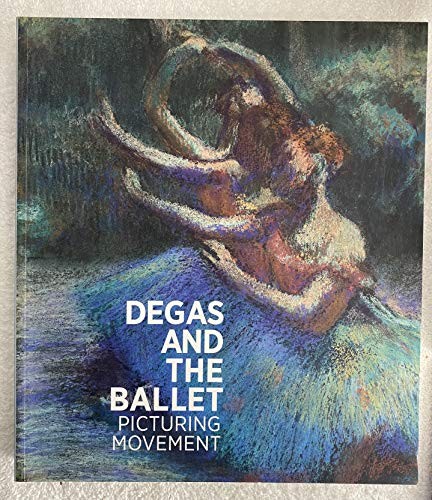 Degas and the - , ballet