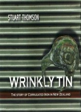 Wrinkly Tin - The Story Of Corrugated Iron In New Zealand-Stuart