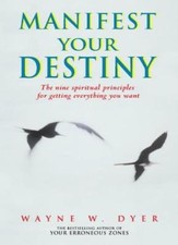 Manifest Your Destiny: The nine spiritual principles for gettin .9780722536025