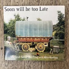 Soon Will Be Too Late by Mic & Susie Darling, Mike Harding, RARE Traveller CD