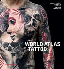 The World Atlas of Tattoo by Friedman, Anna Felicity Book The Cheap Fast Free