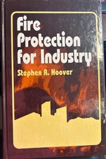 Fire Protection for Industry by S Hoover, HB