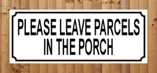 PLEASE LEAVE PARCELS IN THE