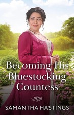Becoming His Bluestocking Countess: A new slow burn Regency roma