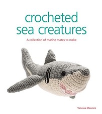 Crocheted Sea Creatures: A