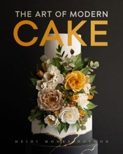 Art of Modern Cake : Cake Decorating Techniques for the Contemporary Baker by...