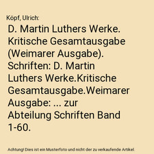 D. Martin Luthers Werke. Kritische Gesamtausgabe [Weimarer Ausgabe]. Schriften: 