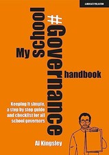 My School Governance Handbook: Keeping ..., Al Kingsley