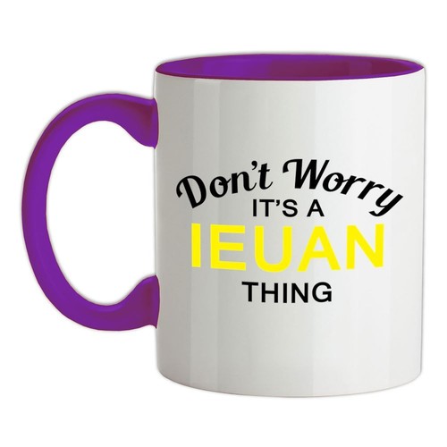 Don worry a ieuan thing - it's,