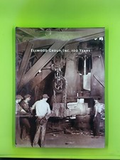  Ellwood Group Inc 100 Years 1st Edition 2010 Hardcover Steelworkers SCARCE
