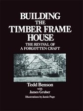 Building the Timber Frame House: The Revival- 0684172860, Tedd Benson, paperback