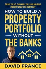 How to Build a Property Portfolio Without the Banks Escape the 9-5 Earn While...