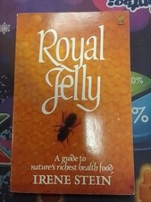 Royal Jelly A Guide To Nautres Richest Health Food By Irene Stein