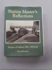 Station Master's Reflections-Images of Railway Life 1954-1964 by David Holmes