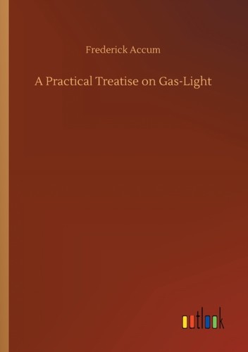 Accum practical treatise - -, a