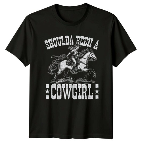 Shoulda been cowgirl womens - shoulda,