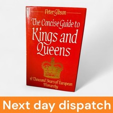 The Concise Guide to Kings and Queens Peter Gibson 1985 Webb and Bower 