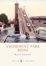 Amusement Park Rides (Shire Library) By Martin Easdown